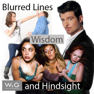 Blurred Lines, Wisdom…and Hindsight.