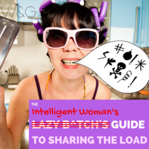 The Intelligent Woman’s Guide to Sharing the Load
