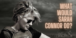 What would Sarah Connor do?