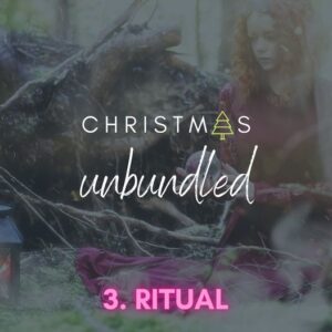 Christmas Unbundled – 3. Ritual