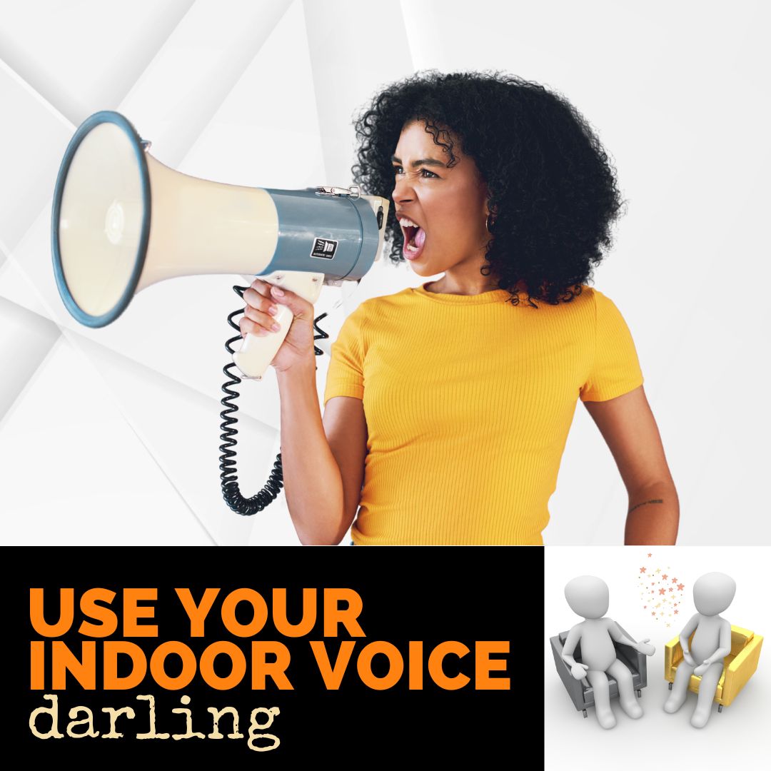 Use Your Indoor Voice, Darling - Human Upgrade